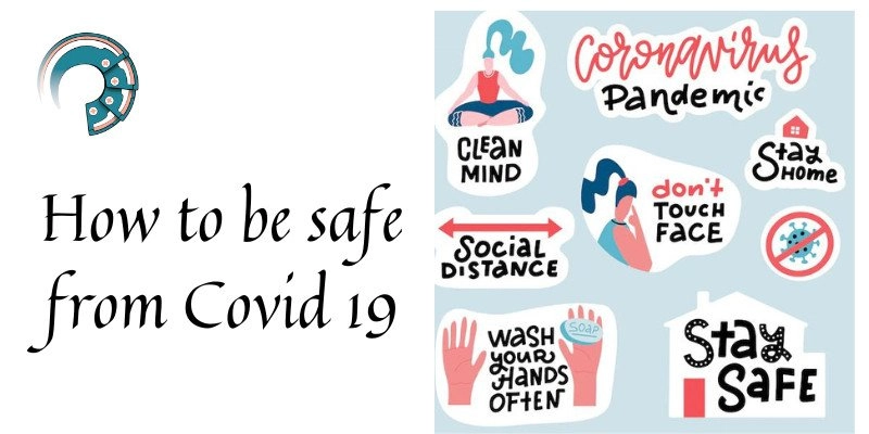 How to be safe from Covid 19