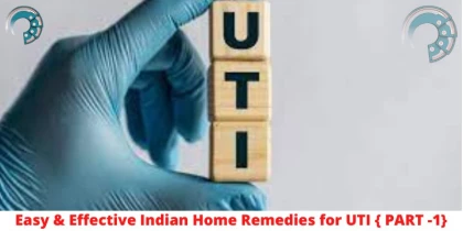 Easy & Effective Indian Home Remedies for UTI { PART -1}